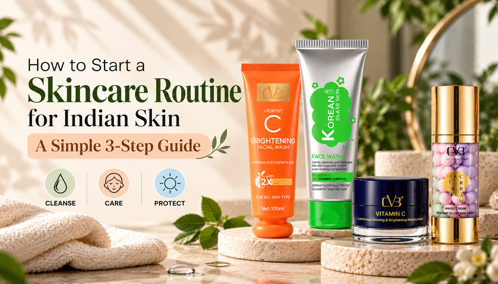 How to Start a Skincare Routine for Indian Skin: A Simple 3-Step Guide